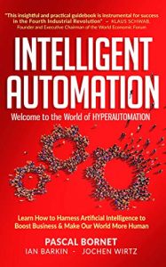 Intelligent Automation: Learn How To Harness Artificial Intelligence to Boost Business & Make Our World More Human Book Cover