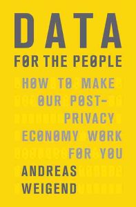 Data for the People: How to Make Our Post-Privacy Economy Work for You Book Cover