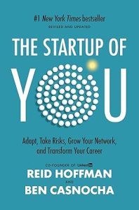 The Startup of You: Adapt, Take Risks, Grow Your Network, and Transform Your Career Book Cover